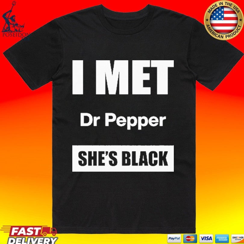 I Met Dr Pepper She's Black - Adult & Kids T-Shirts, Sweatshirts & Hoodies apparel design preview 1