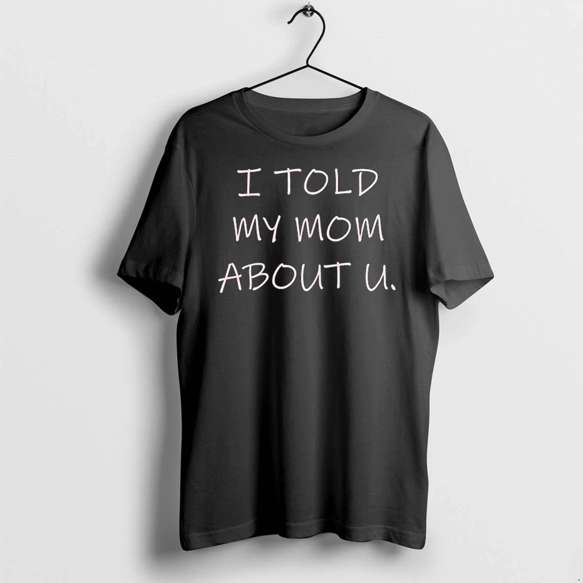 I Told My Mom About U 0 Sweater - Adult & Kids T-Shirts, Sweatshirts & Hoodies apparel design preview 1