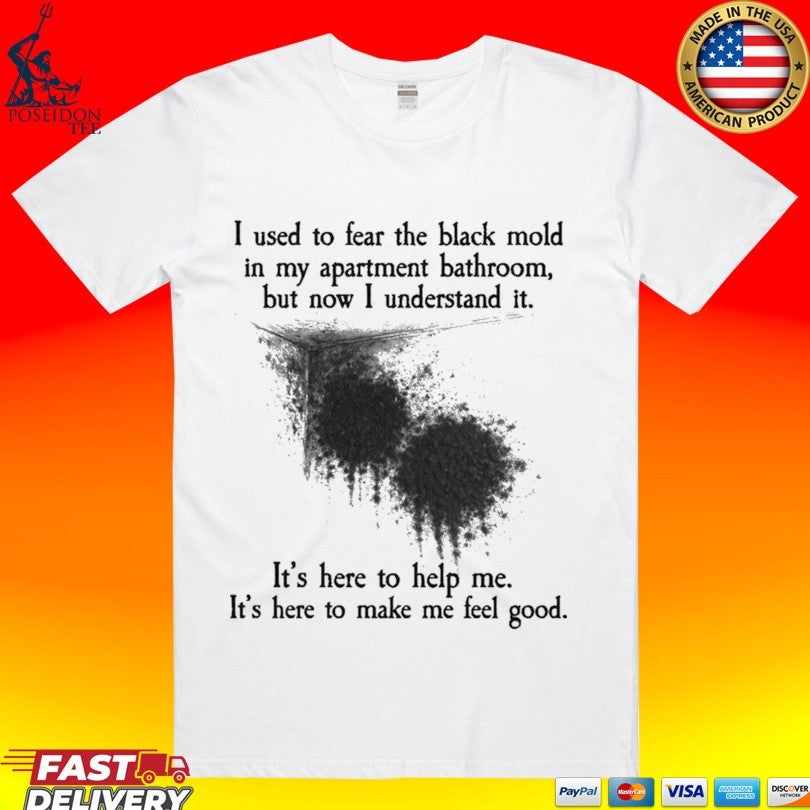 I Used To Fear The Black Mold In My Apartment, But - Adult & Kids T-Shirts, Sweatshirts & Hoodies apparel design preview 1