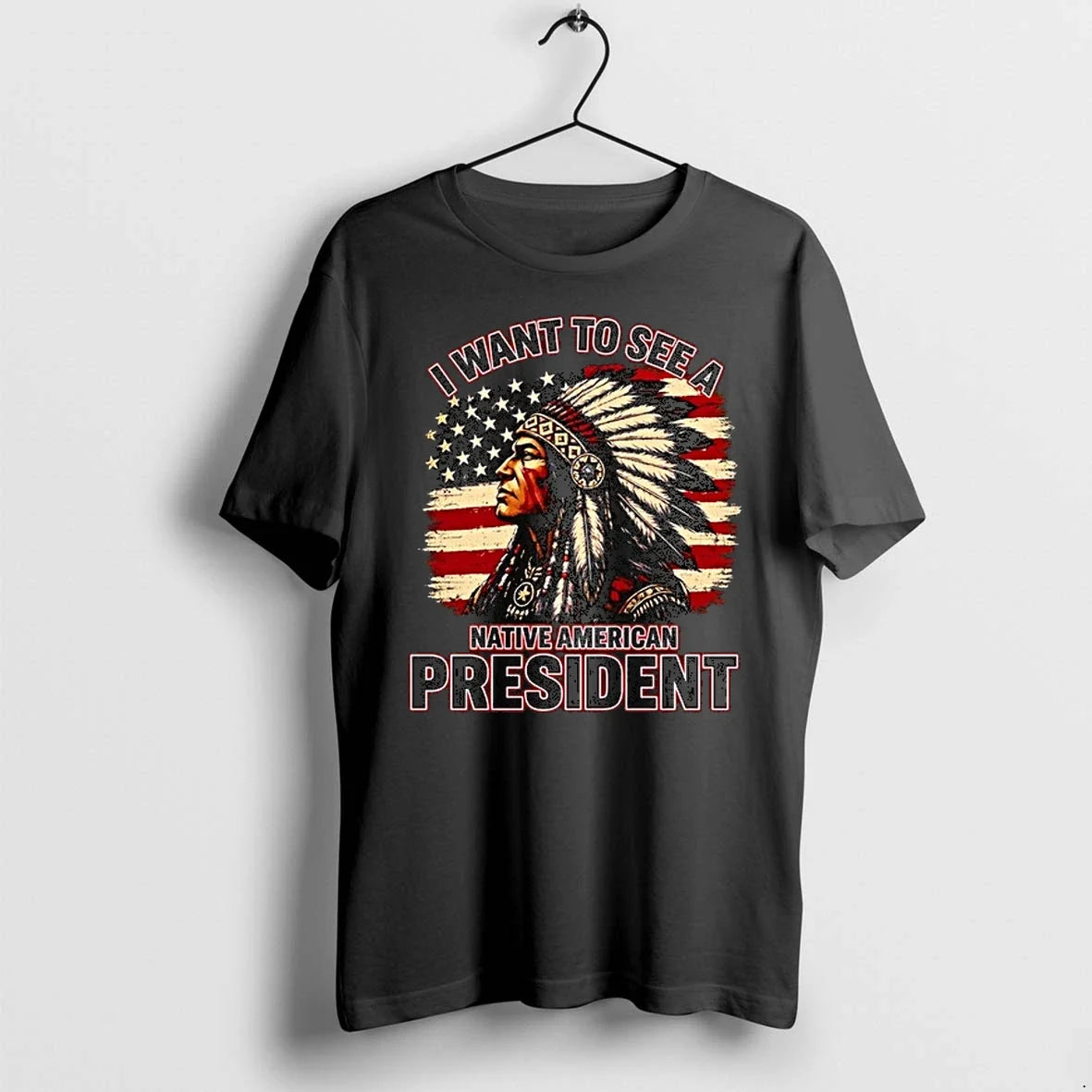 I Want To See A Native American President Graphic 0 - Adult & Kids T-Shirts, Sweatshirts & Hoodies apparel design preview 1