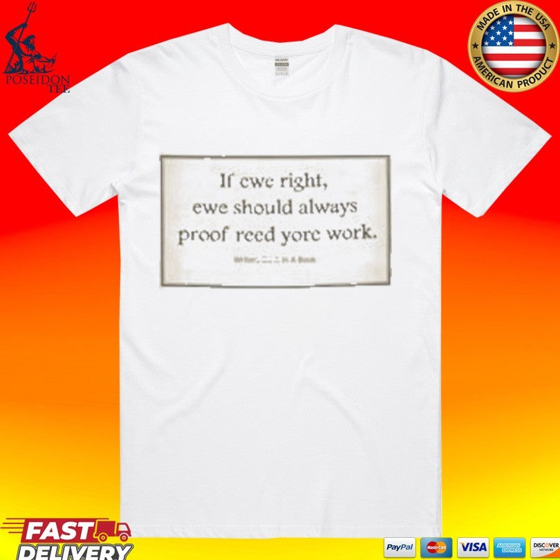 If Ewe Right Should Always Proof Reed Yore Work - Adult & Kids T-Shirts, Sweatshirts & Hoodies apparel design preview 1