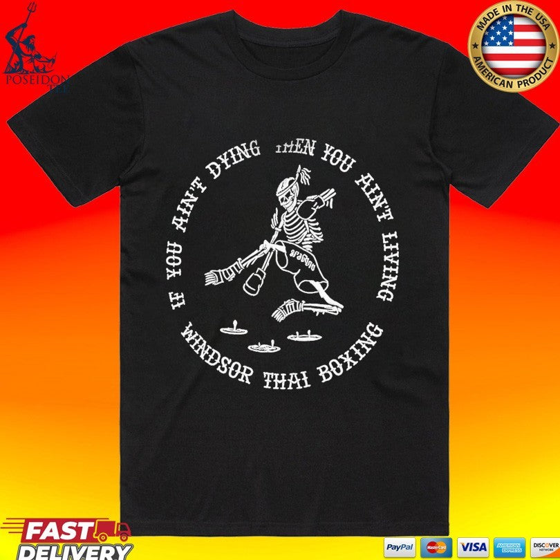 If You Ain't Dying Then Living Windsor Thai Boxing - Adult & Kids T-Shirts, Sweatshirts & Hoodies apparel design preview 1