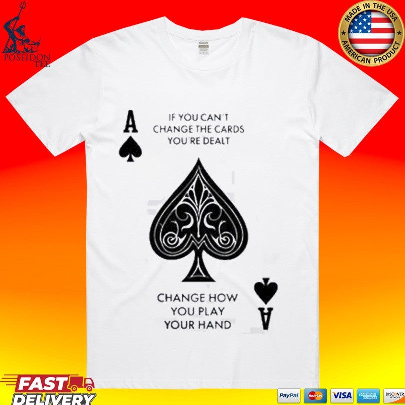If You Can't Change The Cards You're Dealt How Play - Adult & Kids T-Shirts, Sweatshirts & Hoodies apparel design preview 1