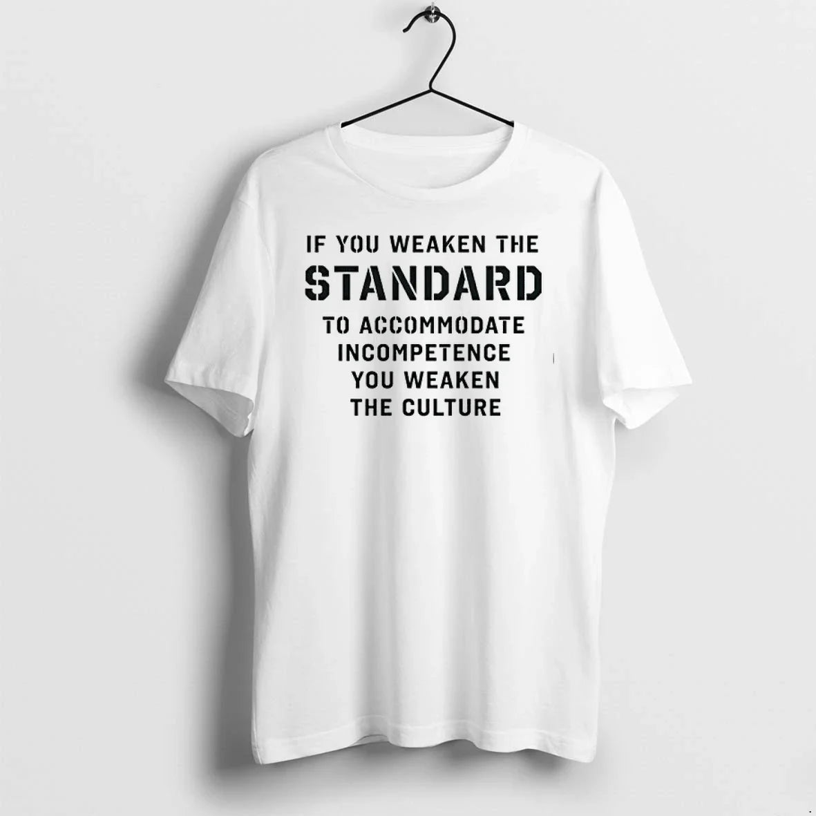 If You Weaken The Standard To Accommodate - Adult & Kids T-Shirts, Sweatshirts & Hoodies apparel design preview 1