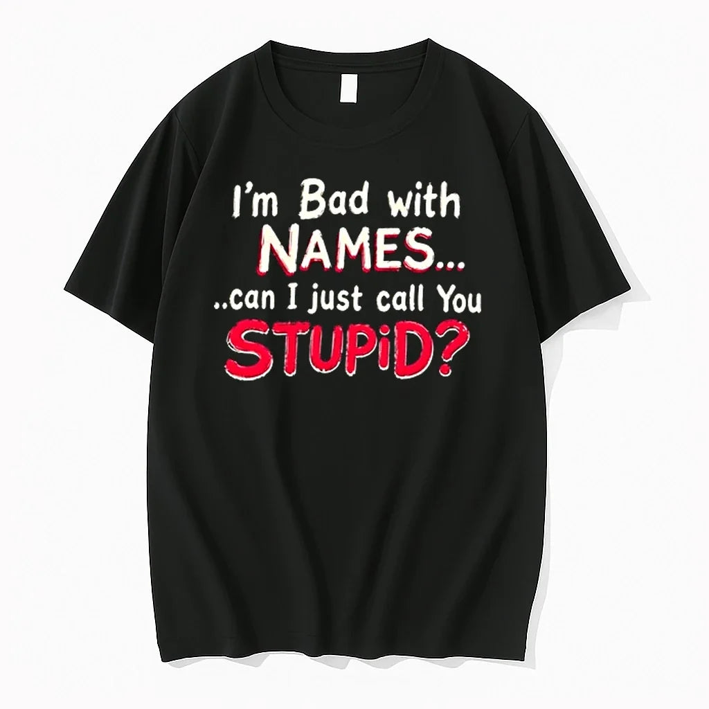 Im Bad With Names Can I Just Call You Stupid Shirtim - Adult & Kids T-Shirts, Sweatshirts & Hoodies apparel design preview 1