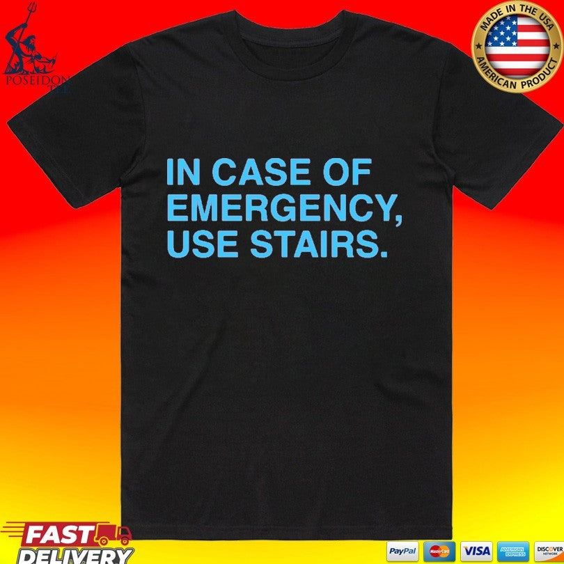In Case Of Emergency Use Stairs - Adult & Kids T-Shirts, Sweatshirts & Hoodies apparel design preview 1