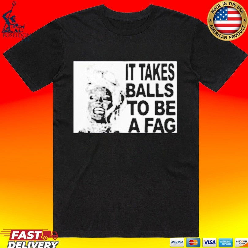 It Takes Balls To Be A Fag - Adult & Kids T-Shirts, Sweatshirts & Hoodies apparel design preview 1