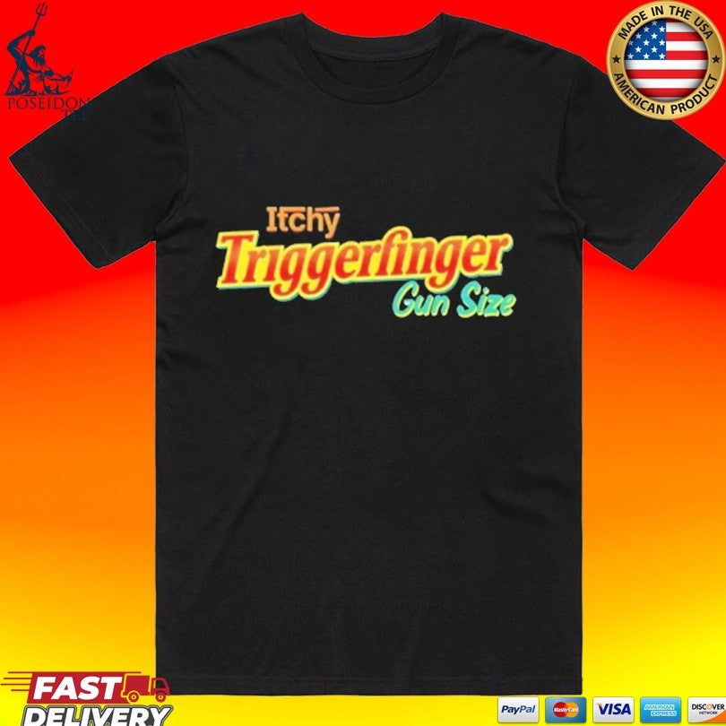Itchy Triggerfinger Gun Size - Adult & Kids T-Shirts, Sweatshirts & Hoodies apparel design preview 1