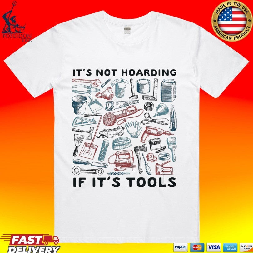 It's Not Hoarding If Tools - Adult & Kids T-Shirts, Sweatshirts & Hoodies apparel design preview 1