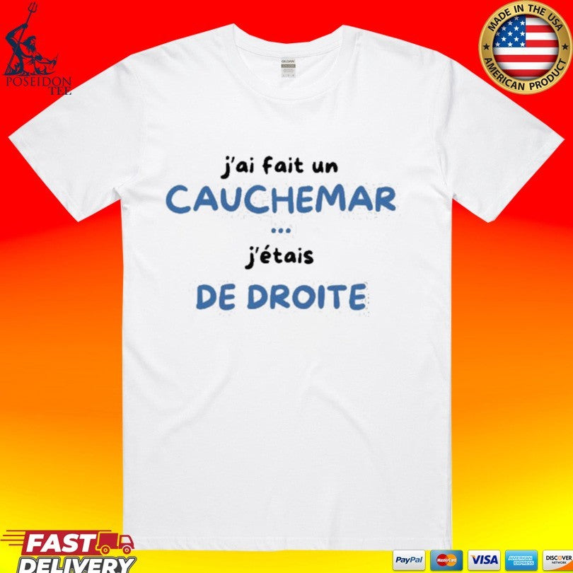 J'ai Fait Un Cauchemar J'étais De Droite - Adult & Kids T-Shirts, Sweatshirts & Hoodies apparel design preview 1