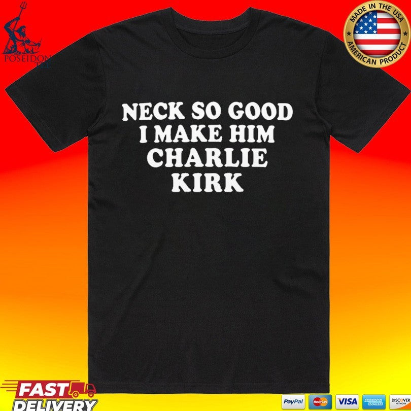 Josh Paytonn Neck So Good I Make Him Charlie Kirk - Adult & Kids T-Shirts, Sweatshirts & Hoodies apparel design preview 1