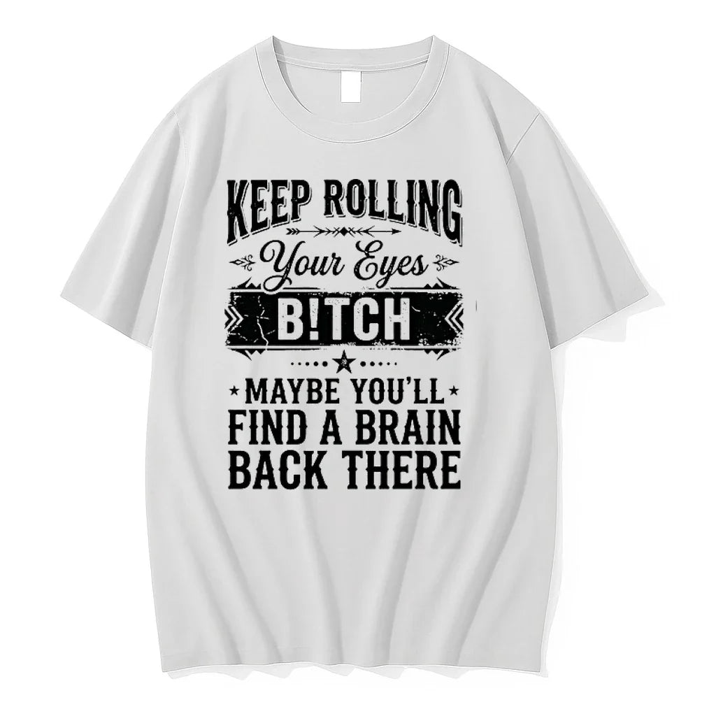Keep Rolling Your Eyes Bitch Maybe Youll Find A Brain - Adult & Kids T-Shirts, Sweatshirts & Hoodies apparel design preview 1