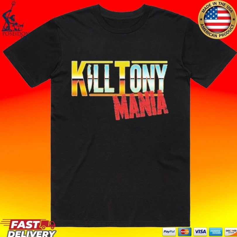 Kill Tony Mania - Adult & Kids T-Shirts, Sweatshirts & Hoodies apparel design preview 1