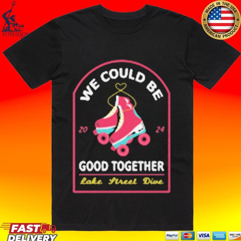 Lake Street Dive We Could Be Good Together Roller - Adult & Kids T-Shirts, Sweatshirts & Hoodies apparel design preview 1