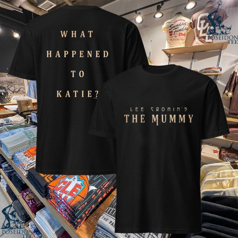 Lee Cronin's The Mummy What Happened To Katie - Adult & Kids T-Shirts, Sweatshirts & Hoodies apparel design preview 1