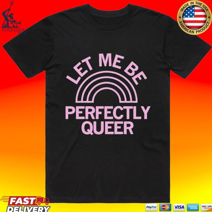 Let Me Be Perfectly Queer - Adult & Kids T-Shirts, Sweatshirts & Hoodies apparel design preview 1