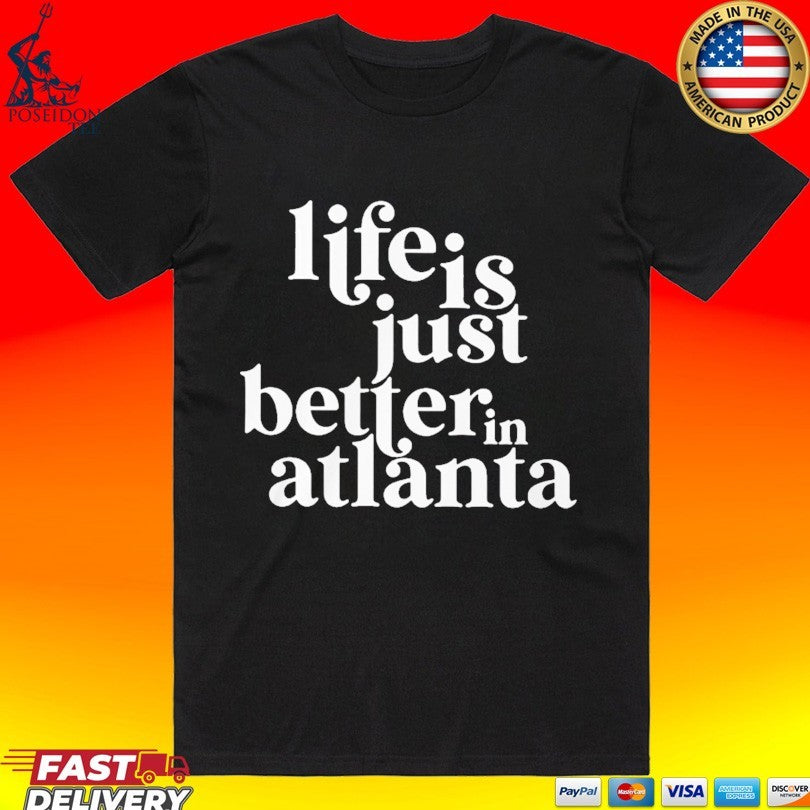 Life Is Just Better In Atlanta - Adult & Kids T-Shirts, Sweatshirts & Hoodies apparel design preview 1
