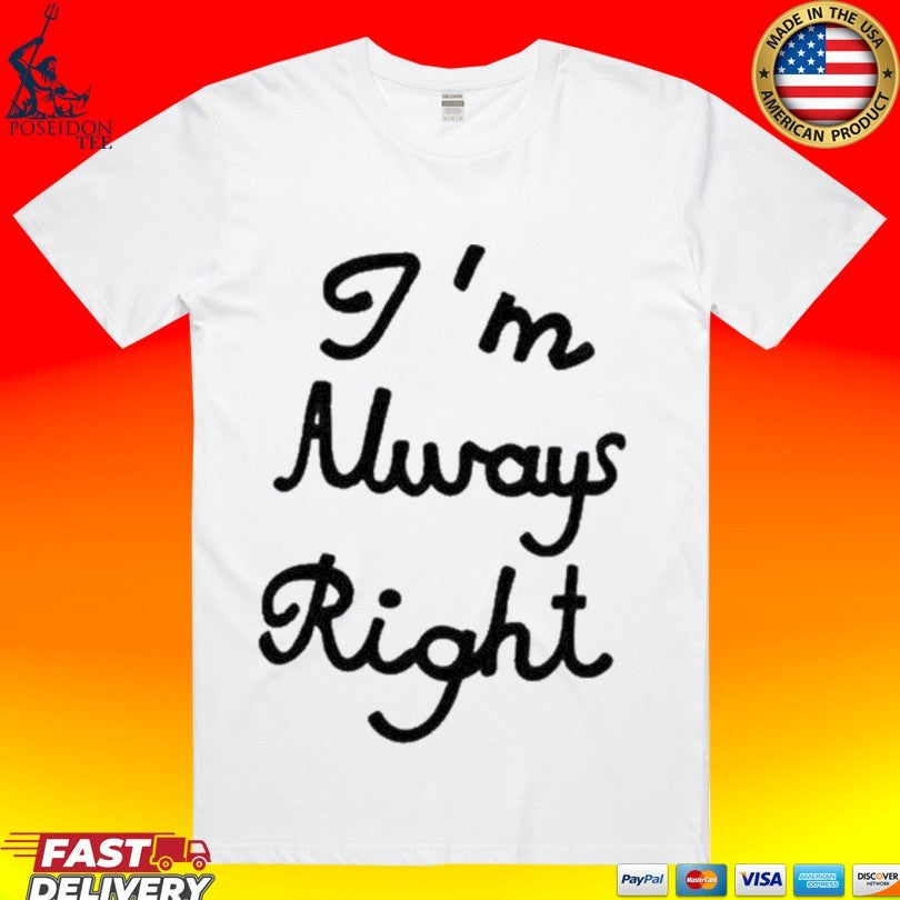 Lili Reinhart With I'm Always Right - Adult & Kids T-Shirts, Sweatshirts & Hoodies apparel design preview 1