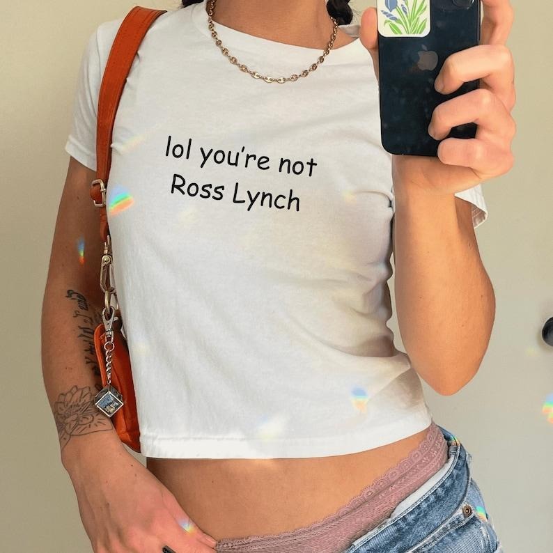 Lol Your Not Ross Lync.H 2000s Baby Y2K Her 90s Top - Adult & Kids T-Shirts, Sweatshirts & Hoodies apparel design preview 1
