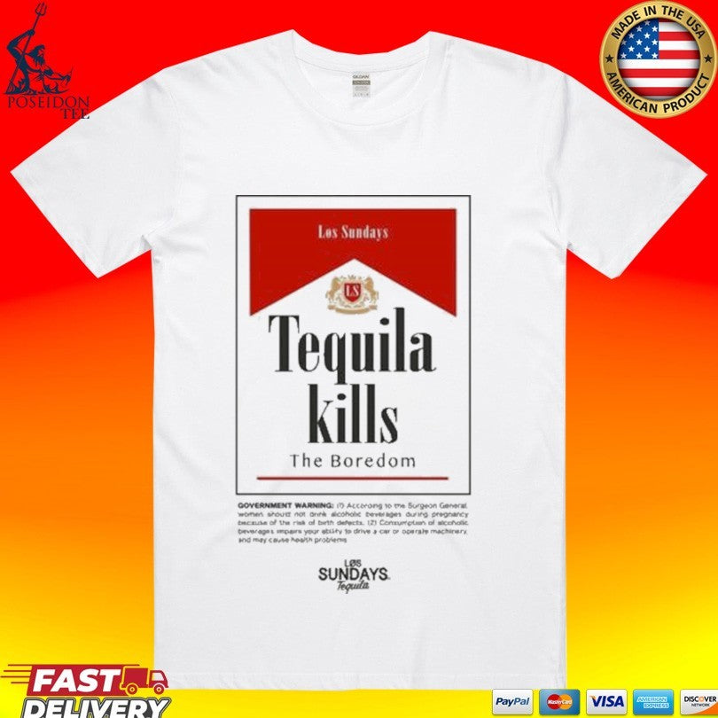 Los Sundays Tequila Kills The Boredom Hold Fast - Adult & Kids T-Shirts, Sweatshirts & Hoodies apparel design preview 1
