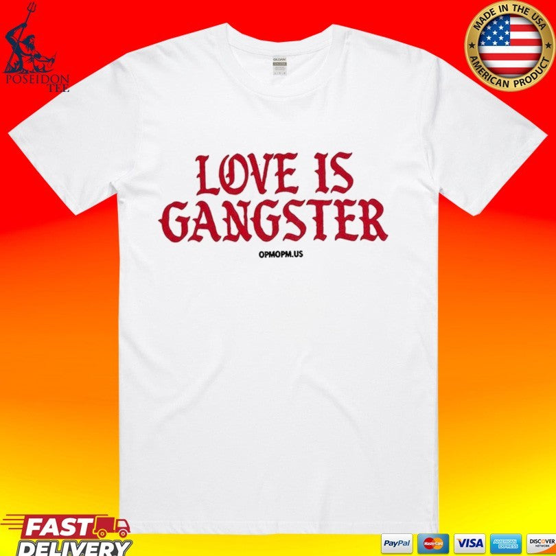 Love Is Gangster Opmopm Us - Adult & Kids T-Shirts, Sweatshirts & Hoodies apparel design preview 1