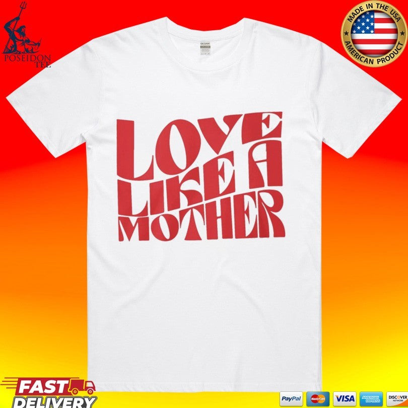 Love Like A Mother - Adult & Kids T-Shirts, Sweatshirts & Hoodies apparel design preview 1