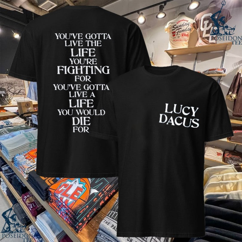 Lucy Dacus You've Gotta Live The Life You're Fighting - Adult & Kids T-Shirts, Sweatshirts & Hoodies apparel design preview 1