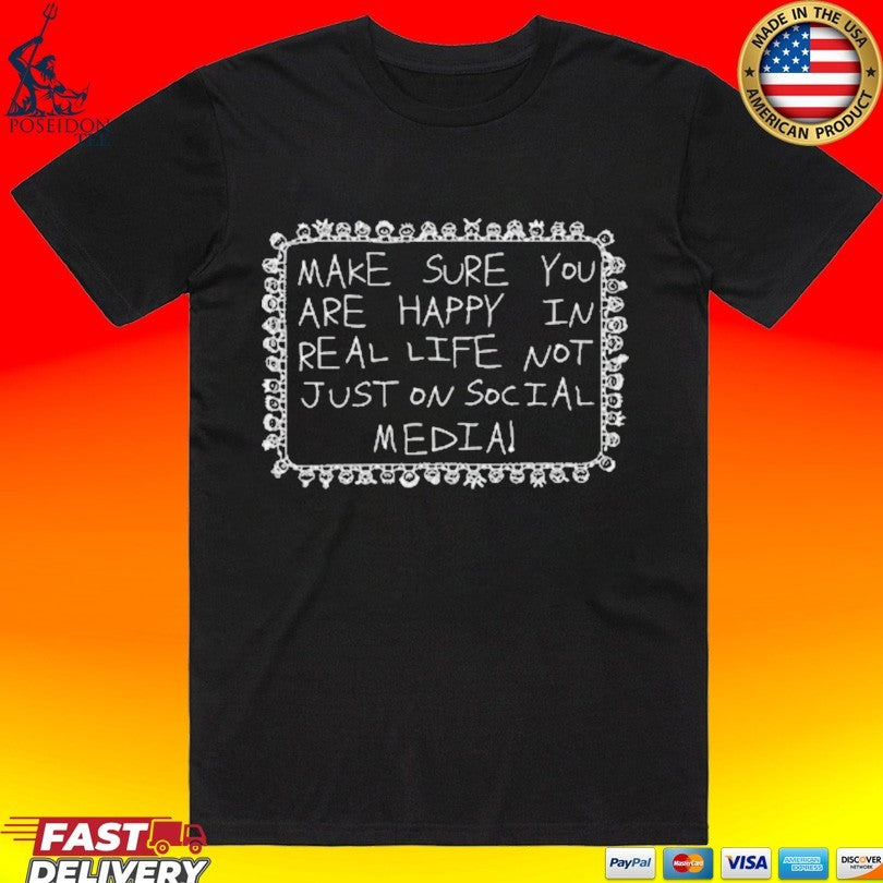 Make Sure You Are Happy In Real Life Not Just On - Adult & Kids T-Shirts, Sweatshirts & Hoodies apparel design preview 1