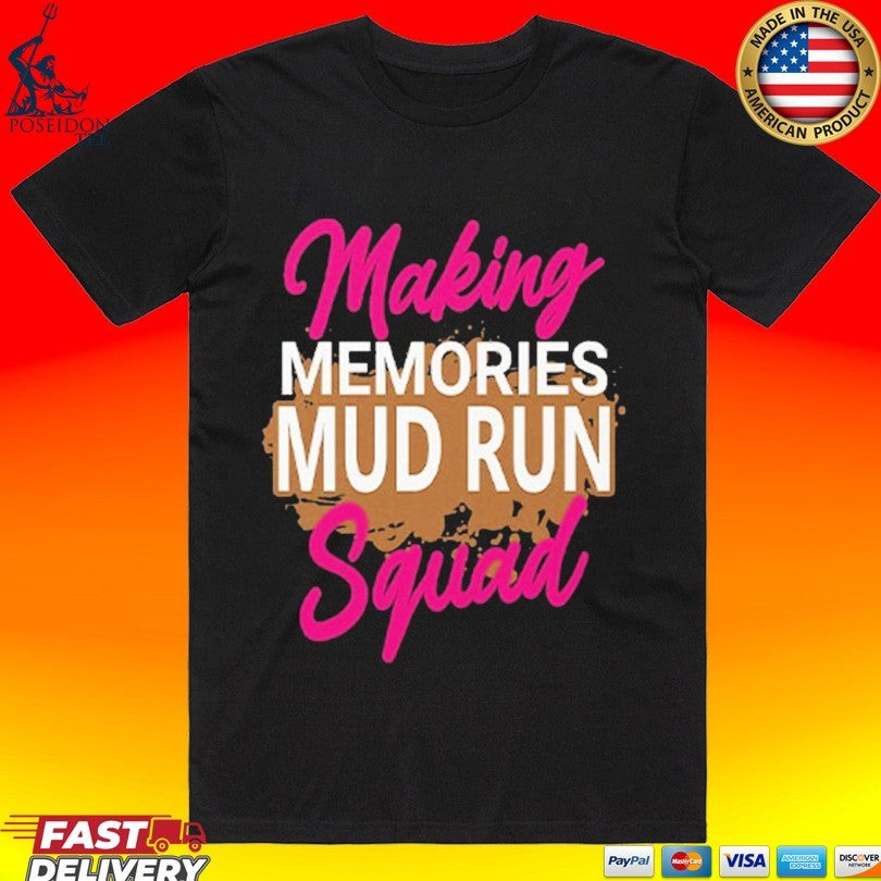 Making Memories Mud Run Squad - Adult & Kids T-Shirts, Sweatshirts & Hoodies apparel design preview 1