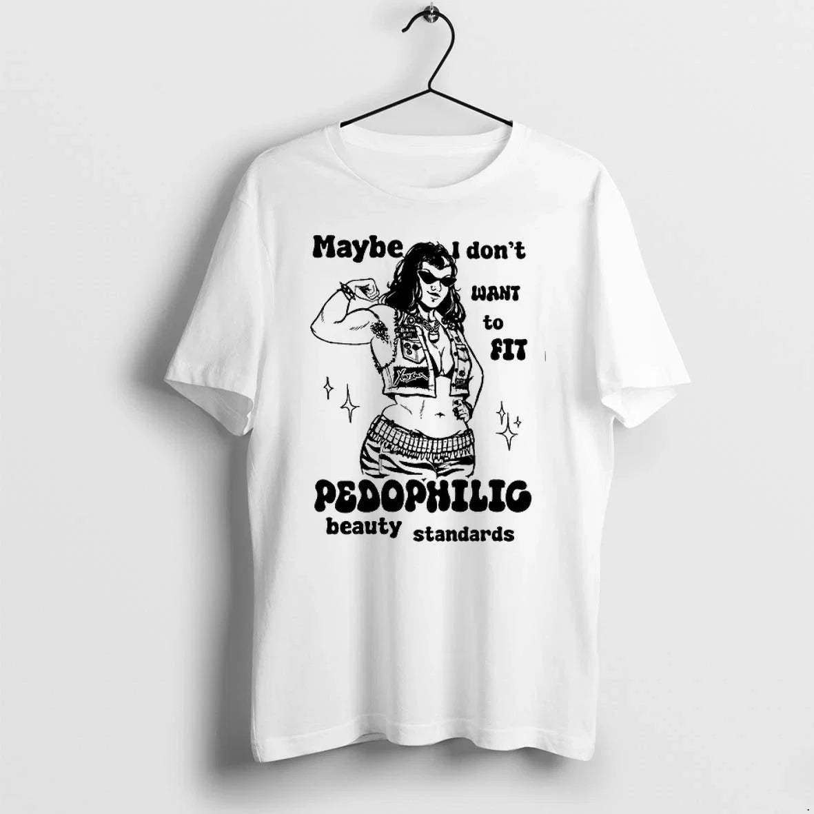 Maybe I Dont Want To Fit Pedophilic Beauty Standards - Adult & Kids T-Shirts, Sweatshirts & Hoodies apparel design preview 1