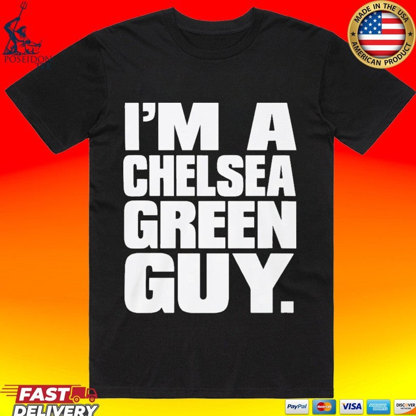 Mick Foley I'm A Chelsea Green Guy - Adult & Kids T-Shirts, Sweatshirts & Hoodies apparel design preview 1