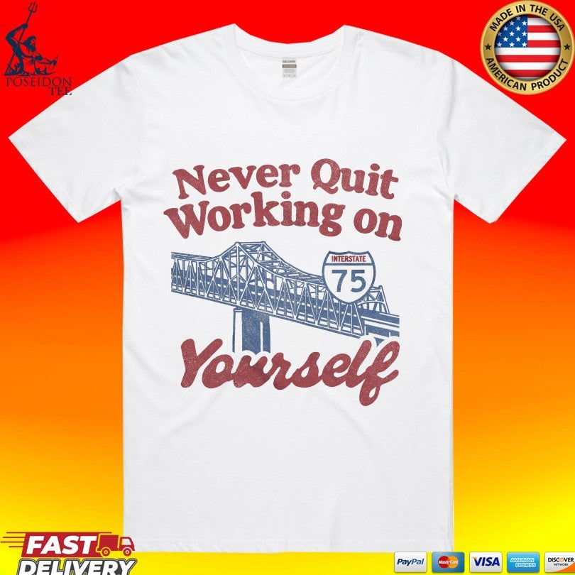 Never Quit Working On Yourself I75 Brent Spence - Adult & Kids T-Shirts, Sweatshirts & Hoodies apparel design preview 1