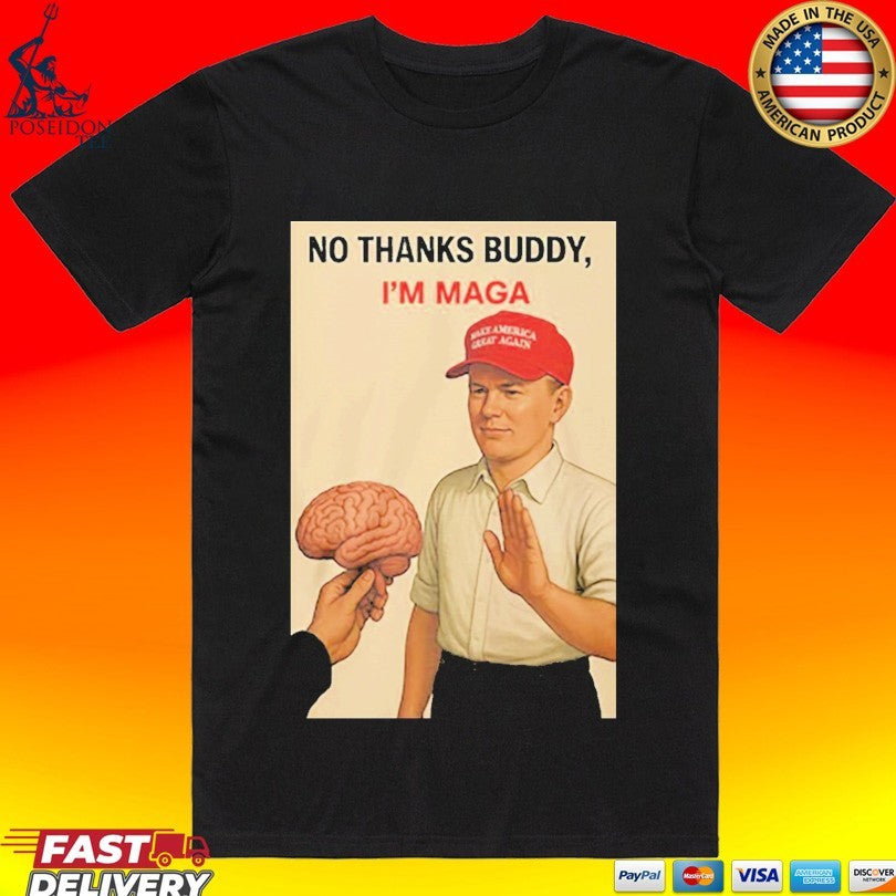 No Thanks Buddy I'm Maga - Adult & Kids T-Shirts, Sweatshirts & Hoodies apparel design preview 1