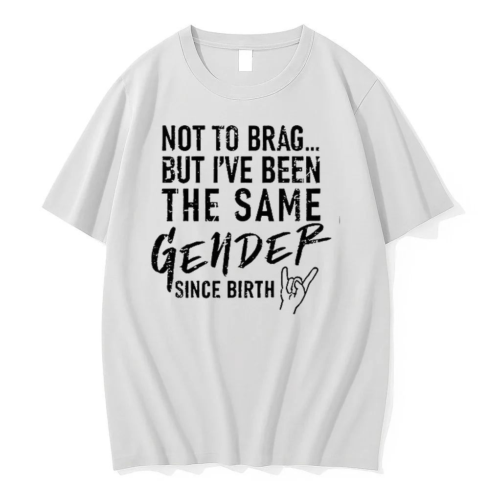 Not To Brag But Ive Been The Same Gender Since Birth - Adult & Kids T-Shirts, Sweatshirts & Hoodies apparel design preview 1