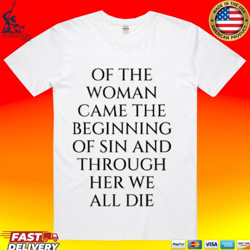 Of The Woman Came Beginning Sin And Through Her We - Adult & Kids T-Shirts, Sweatshirts & Hoodies apparel design preview 1