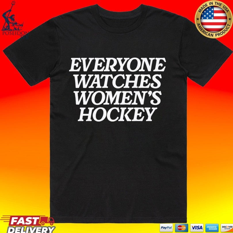 Everyone Watches Women's Hockey - Adult & Kids T-Shirts, Sweatshirts & Hoodies apparel design preview 1