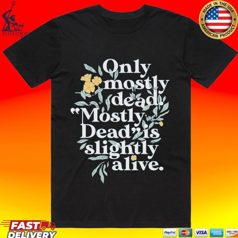 Only Mostly Dead Is Slightly Alive - Adult & Kids T-Shirts, Sweatshirts & Hoodies apparel design preview 1