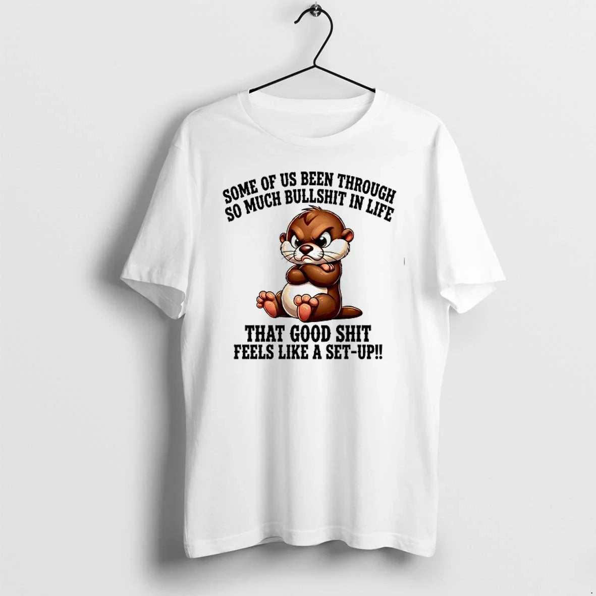 Otter Some Of Us Been Through So Much Bullshit In - Adult & Kids T-Shirts, Sweatshirts & Hoodies apparel design preview 1