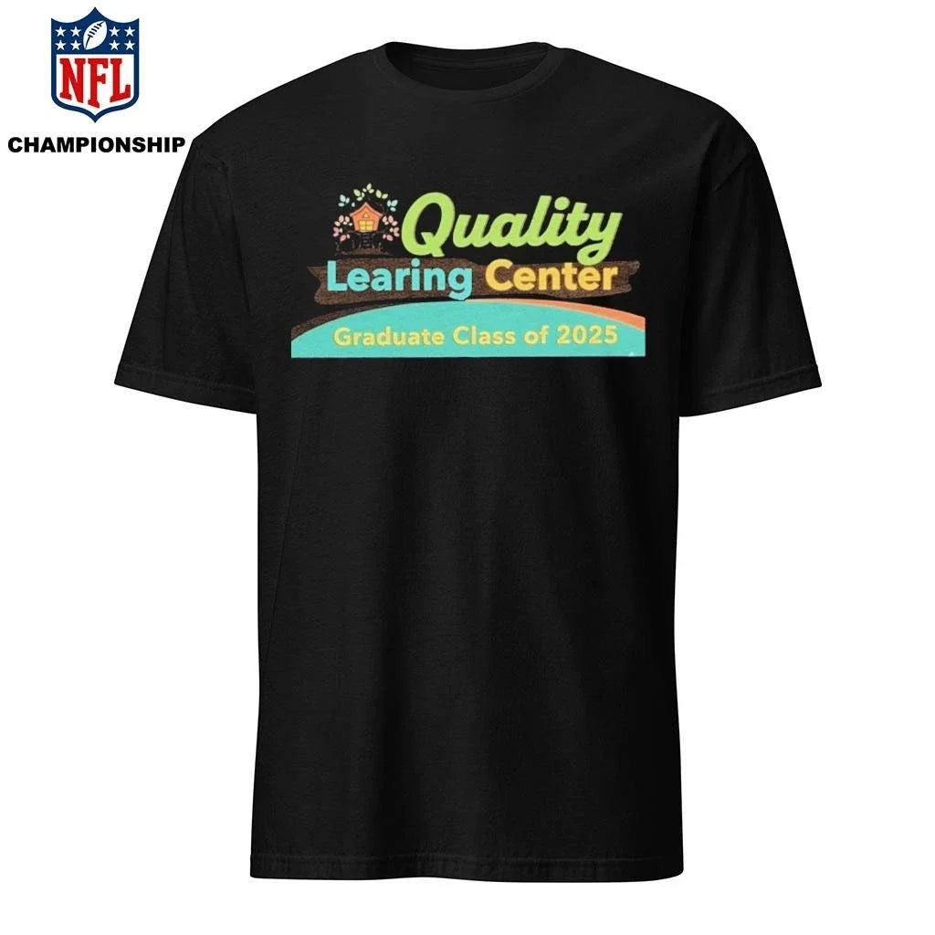 Quality Learing Center ‘Graduate Class of - Adult & Kids T-Shirts, Sweatshirts & Hoodies apparel design preview 1