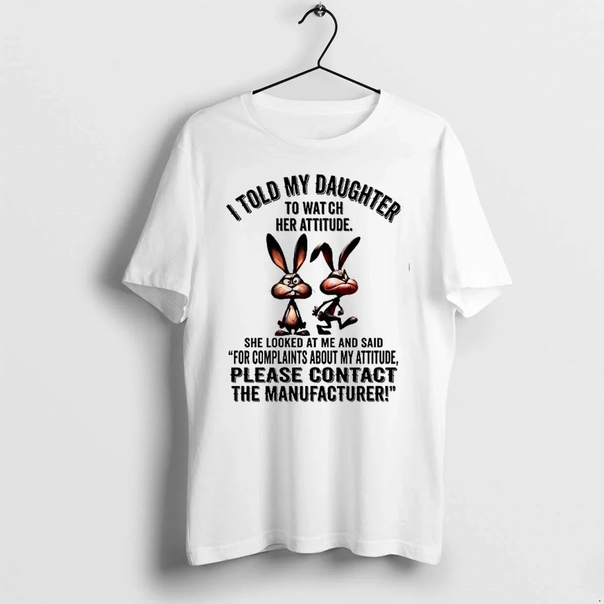 Rabbit I Told My Daughter To Watch Her Attitude - Adult & Kids T-Shirts, Sweatshirts & Hoodies apparel design preview 1