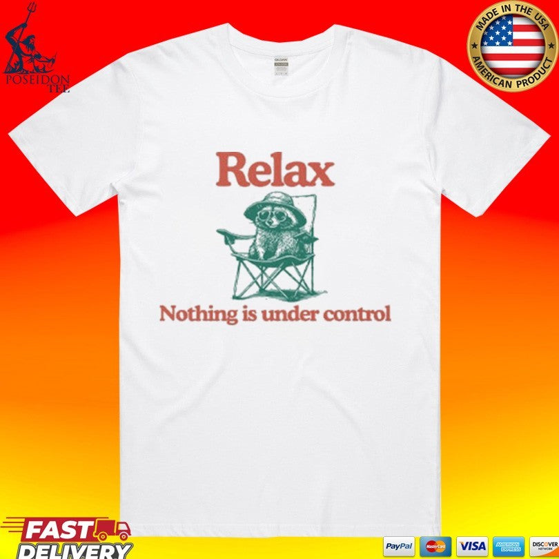 Raccoon Relax Nothing Is Under Control - Adult & Kids T-Shirts, Sweatshirts & Hoodies apparel design preview 1