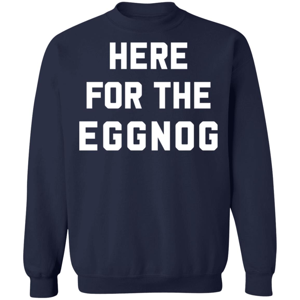 Here for the eggnog Christmas Sweater - Holiday Gift product image 3