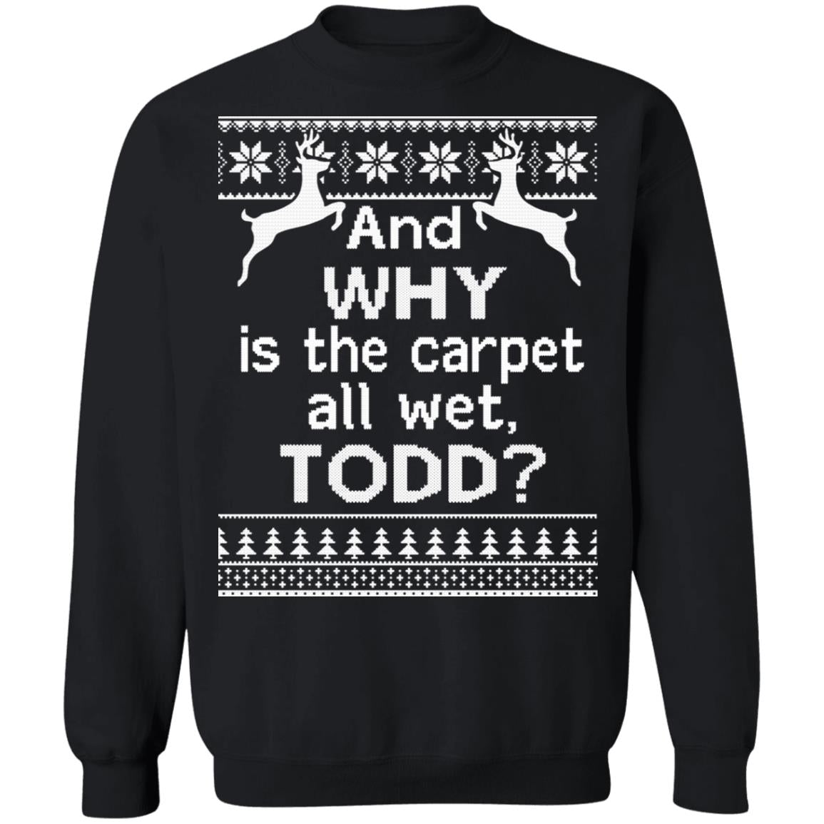 And why is the carpet all wet todd Christmas Sweater - Holiday Gift product image 2
