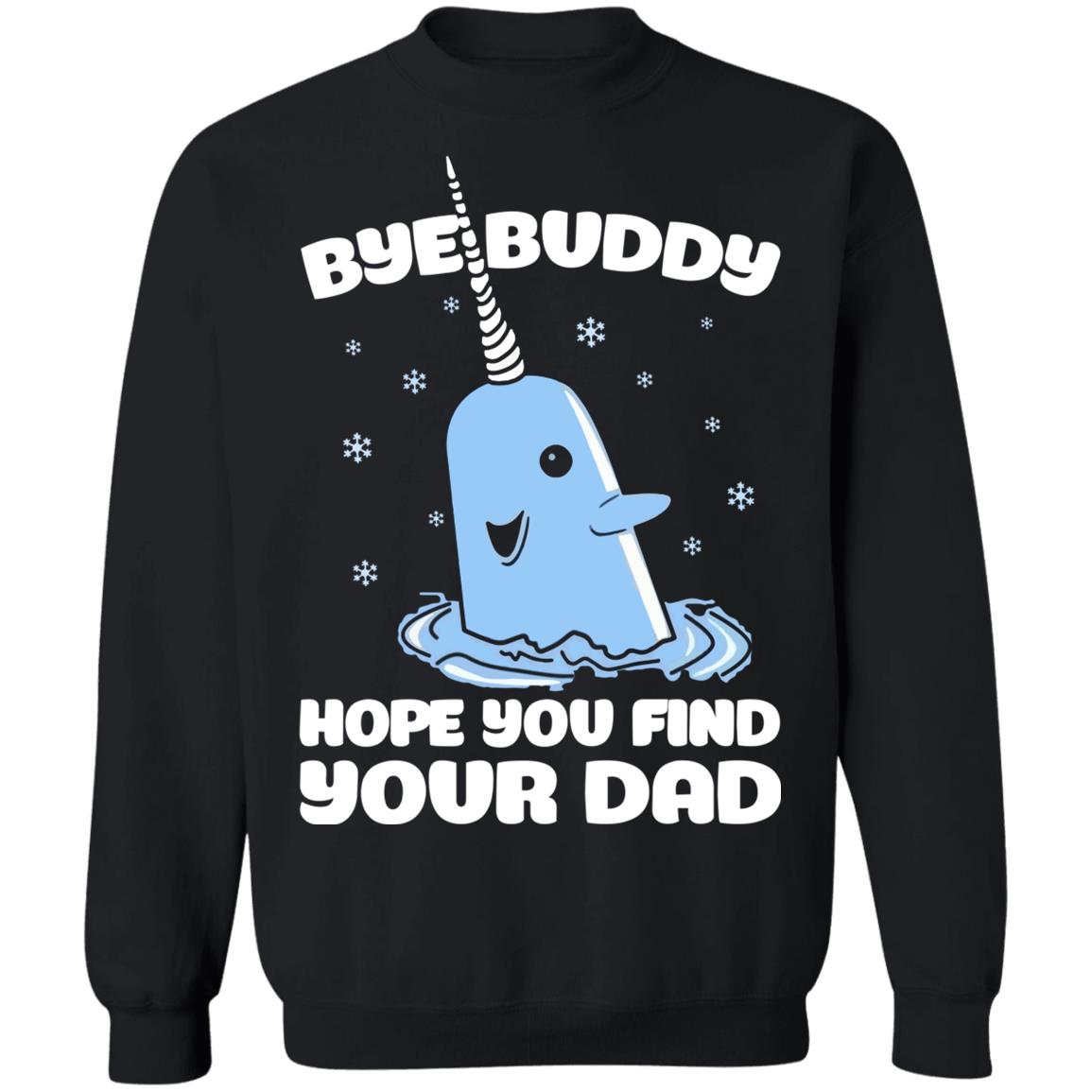 Bye buddy hope you find your dad Christmas Sweater - Holiday Gift product image 2