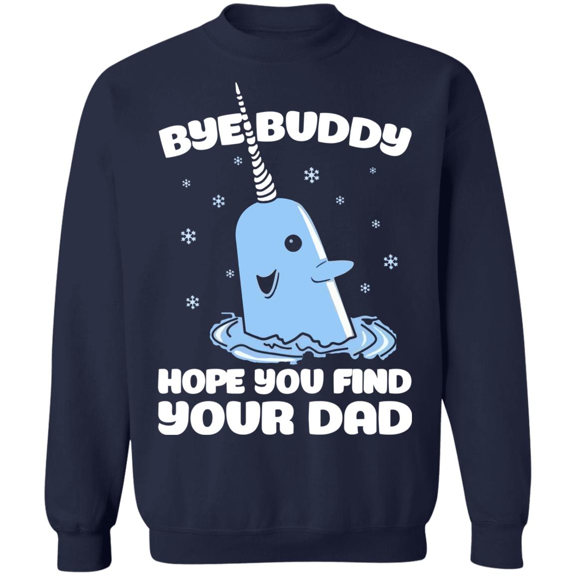 Bye buddy hope you find your dad Christmas Sweater - Holiday Gift product image 3