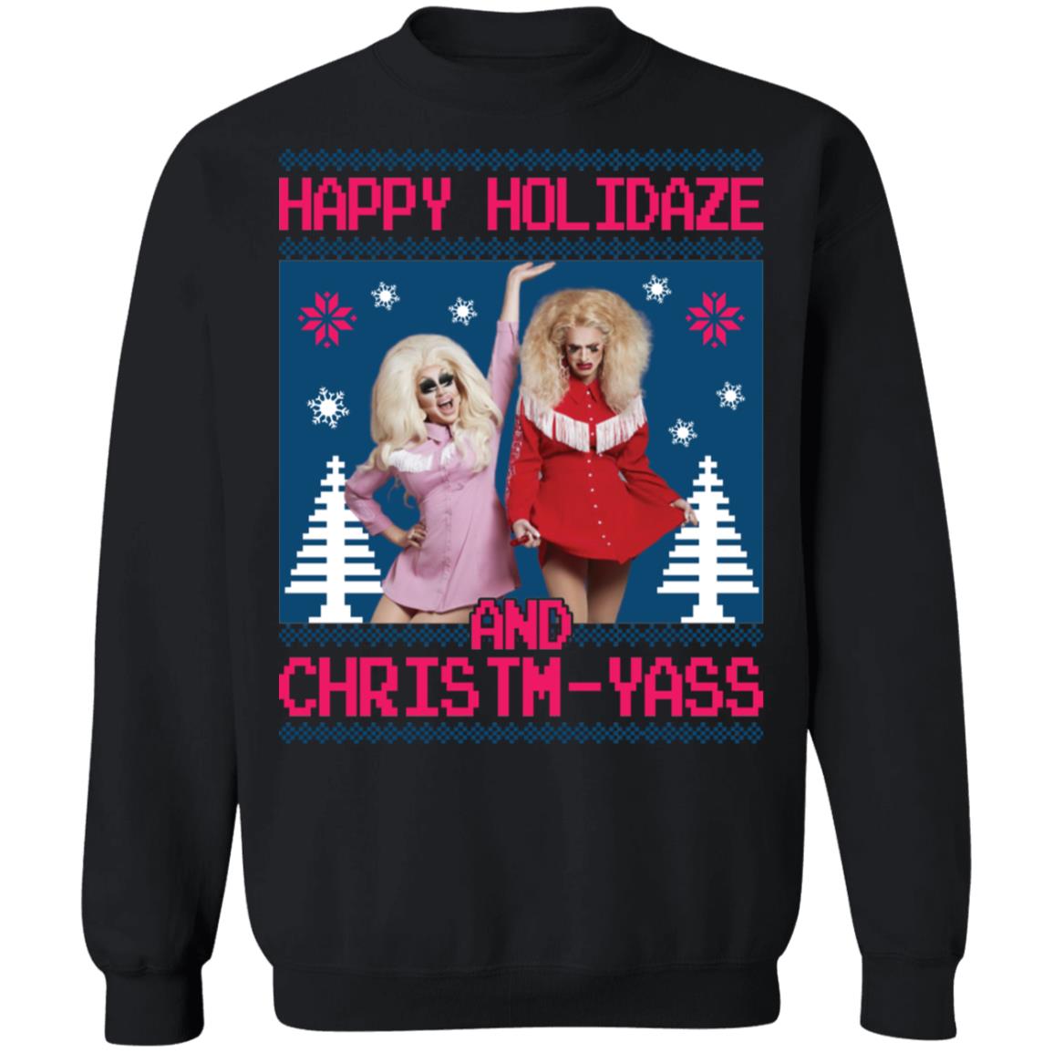 Trixie and Katya happy holidaze and christmyass Christmas Sweater - Holiday Gift product image 2