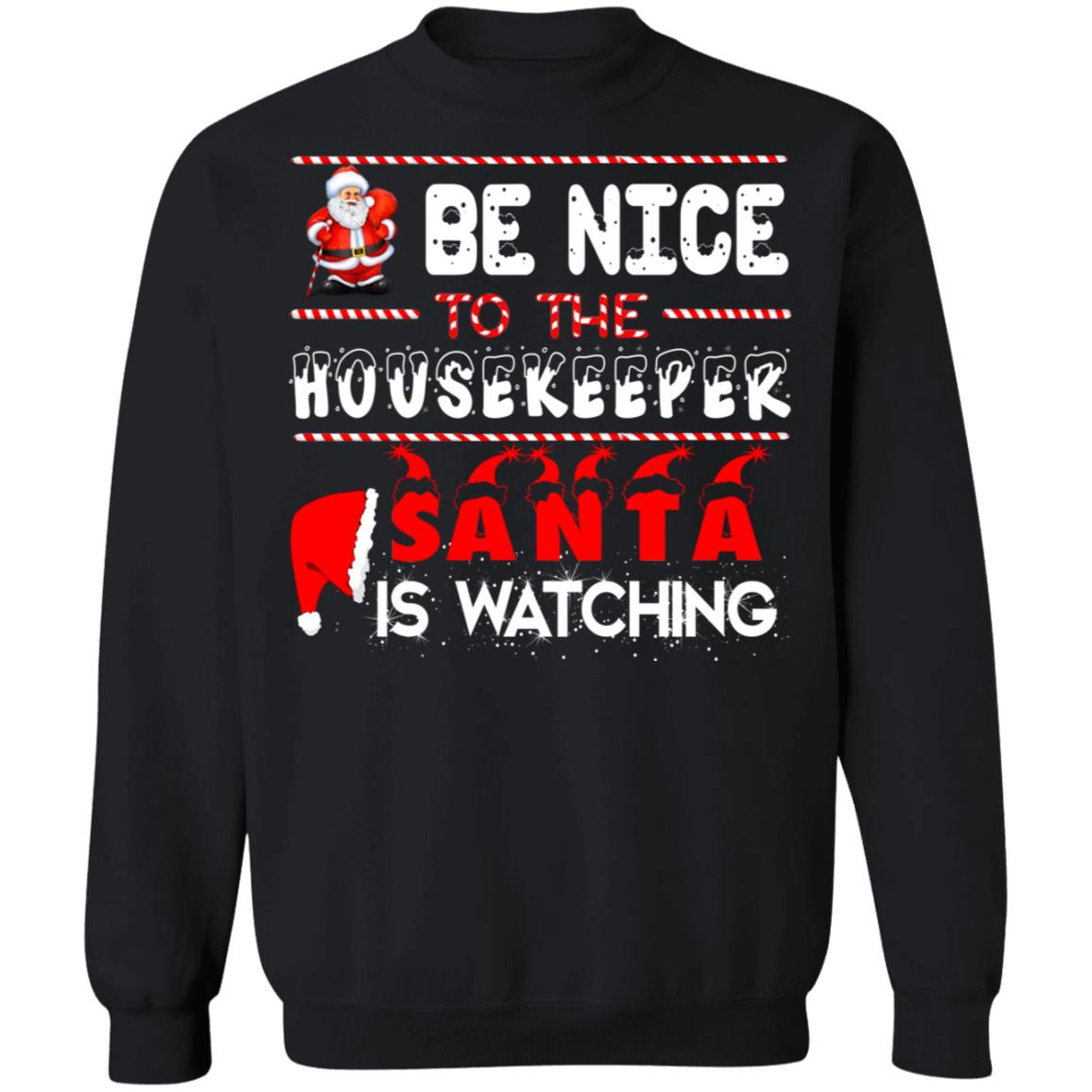 Be nice to the housekeeper Santa is watching Christmas Sweater - Holiday Gift product image
