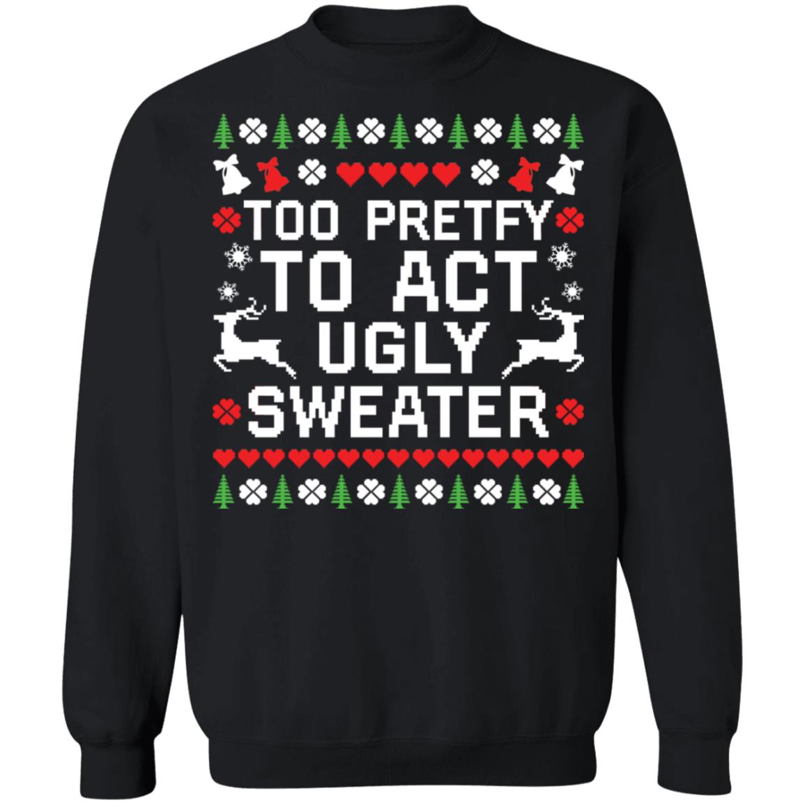 Too pretty to act Ugly Christmas Sweater - Holiday Gift product image 2