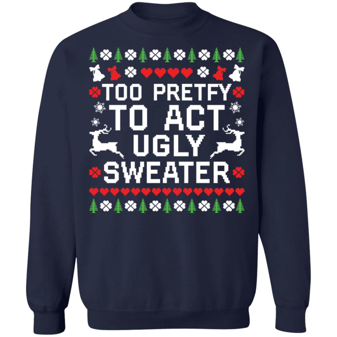 Too pretty to act Ugly Christmas Sweater - Holiday Gift product image 3