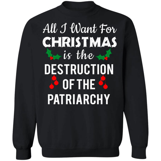 All i want for Christmas is the destruction of the patriarchy Christmas Sweater - Holiday Gift product image